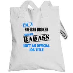 Im A Freight Broker Badass Job Funny Totebag