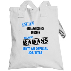 Im An Otolaryngology Surgeon Badass Job Funny Totebag