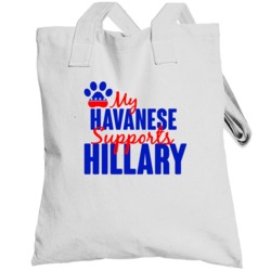 My Havanese Supports Hillary Clinton 2016 President Totebag