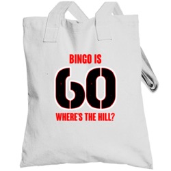 Bingo Is 60 Wheres The Hill Funny Birthday Totebag