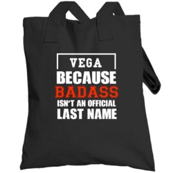 Vega Because Badass Is Not An Official Last Name Totebag