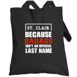 St Clair Because Badass Is Not An Official Last Name Totebag