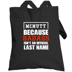 Mcnutt Because Badass Is Not An Official Last Name Totebag