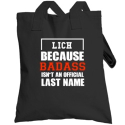 Lich Because Badass Is Not An Official Last Name Totebag