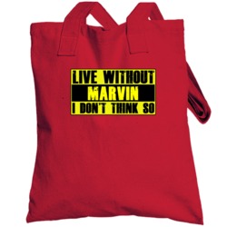 Live Without Marvin Dont Think So Funny Totebag