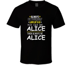 Alice Alice's Adventures in Wonderland Always Be Book Character T Shir
