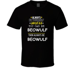 Beowulf Beowulf Always Be Book Character T Shirt