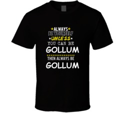 Gollum The Hobbit Always Be Book Character T Shirt