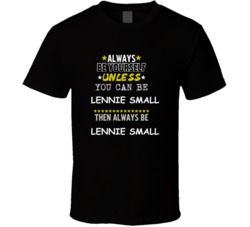 Lennie Small Of Mice and Men Always Be Book Character T Shirt