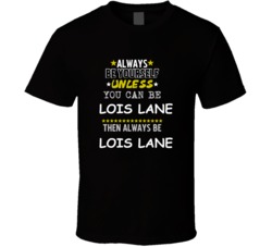 Lois Lane Superman Always Be Book Character T Shirt
