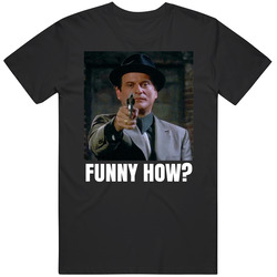 Funny How Goodfellas Joe Pesci Movie Fan T Shirt