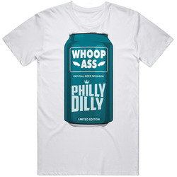 Philly Dilly Whoop Ass Beer Can Philadelphia Football T Shirt