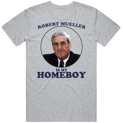 Robert Mueller Is My Homeboy Funny T Shirt