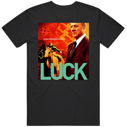 Luck Leave Nothing To Chance Dustin Hoffman Tv Show Fan T Shirt