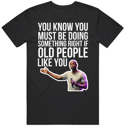Dave Chappelle You Know You Must Be Doing Something Right If Old Peopl