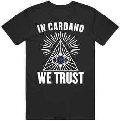 In Cardano We Trust Cryptocurrency Ada Investor T Shirt In Cardano We Trust Cryptocurrency Ada Investor T Shirt