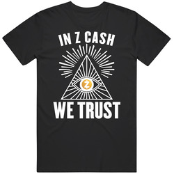 In Z Cash We Trust Cryptocurrency Investor T Shirt In Z Cash We Trust Cryptocurrency Investor T Shirt
