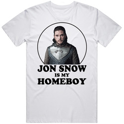Game Of Thrones Jon Snow Is My Homeboy Funny Parody Fan T Shirt