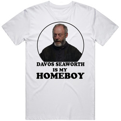 Game Of Thrones Davos Seaworth Is My Homeboy Funny Parody Fan T Shirt
