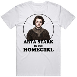 Game Of Thrones Arya Stark Is My Homegirl Funny Parody Fan T Shirt