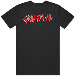 Grill Em All Burger Food Fan T Shirt