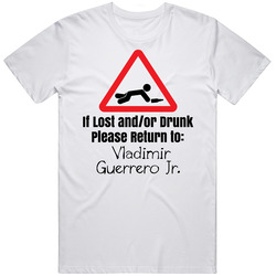 If Lost Or Drunk Return To  Vladimir Guerrero Jr T Shirt