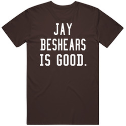 Jay Beshears Is Good T Shirt