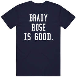 Brady Rose Is Good T Shirt Brady Rose Is Good T Shirt
