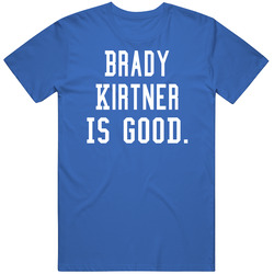 Brady Kirtner Is Good T Shirt Brady Kirtner Is Good T Shirt
