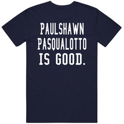 Paulshawn Pasqualotto Is Good T Shirt Paulshawn Pasqualotto Is Good T Shirt