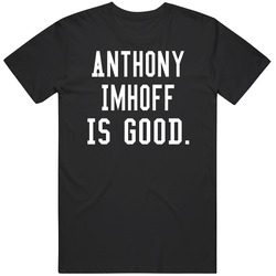 Anthony Imhoff Is Good T Shirt Anthony Imhoff Is Good T Shirt