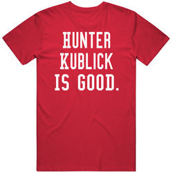 Hunter Kublick Is Good T Shirt Hunter Kublick Is Good T Shirt