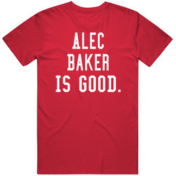 Alec Baker Is Good T Shirt Alec Baker Is Good T Shirt