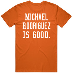 Michael Rodriguez Is Good T Shirt Michael Rodriguez Is Good T Shirt