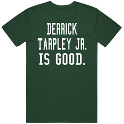 Derrick Tarpley Jr Is Good T Shirt Derrick Tarpley Jr Is Good T Shirt