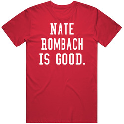 Nate Rombach Is Good T Shirt Nate Rombach Is Good T Shirt