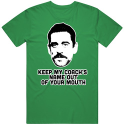 Aaron Rodgers Keep My Coach's Name Out T Shirt
