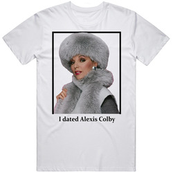I Dated Alexis Colby T Shirt
