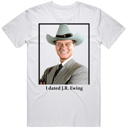 I Dated Jr Ewing T Shirt