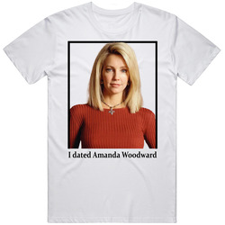 I Dated Amanda Woodward T Shirt