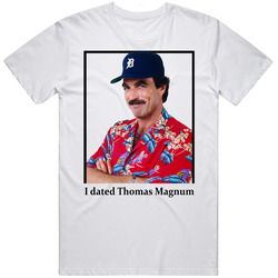 I Dated Thomas Magnum T Shirt