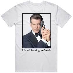 I Dated Remington Steele T Shirt