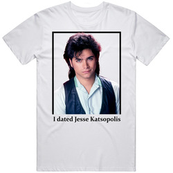 I Dated Jesse Katsopolis T Shirt