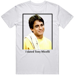 I Dated Tony Micelli T Shirt