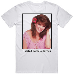 I Dated Pamela Barnes T Shirt