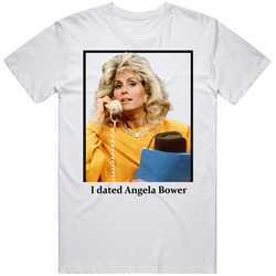 I Dated Angela Bower T Shirt