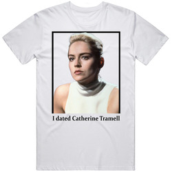I Dated Catherine Tramell T Shirt