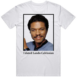 I Dated Lando Calrissian T Shirt