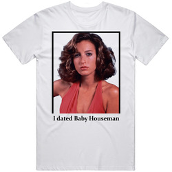 I Dated Baby Houseman T Shirt