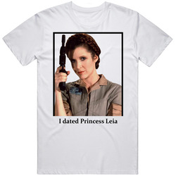 I Dated Princess Leia T Shirt